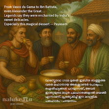 Legends say payasam enchanted travellers from Vasco da Gama to Ibn Battuta to Alexander the Great